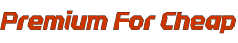 Premium for Cheap